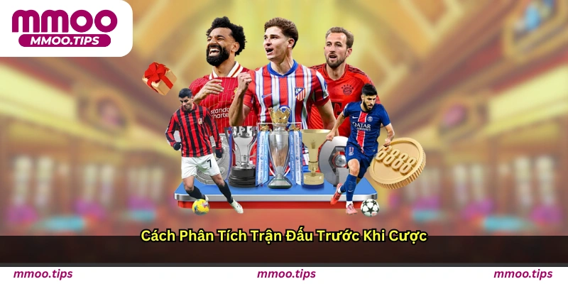 Cách phân tích trận đấu trước khi cược