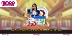 Cập nhật khuyến mãi nhà cái MMOO mới nhất hiện nay