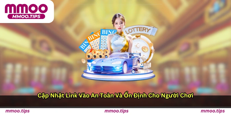 Cập nhật link vào an toàn và ổn định cho người chơi