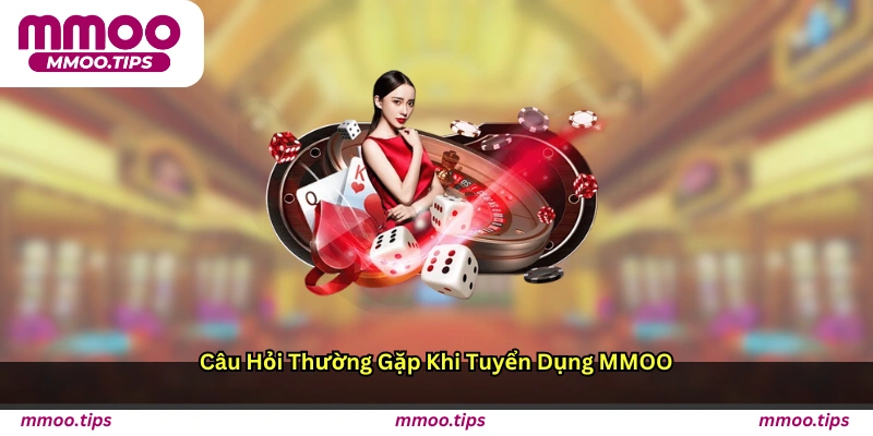 Câu Hỏi Thường Gặp Khi Tuyển Dụng MMOO