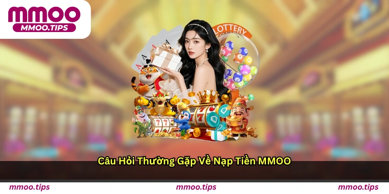 Câu hỏi thường gặp về nạp tiền MMOO
