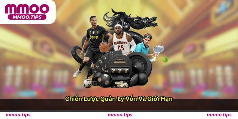 Chiến lược quản lý vốn và giới hạn