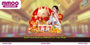 Đánh giá nhà cái MMOO chi tiết nhất