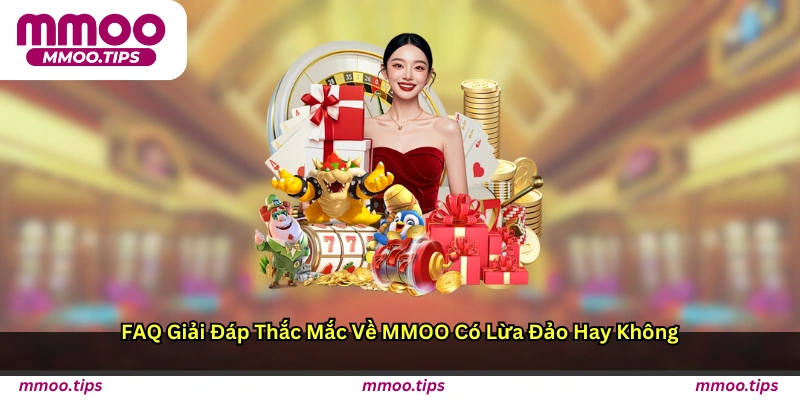 FAQ — Giải đáp thắc mắc về “MMOO có lừa đảo hay không”
