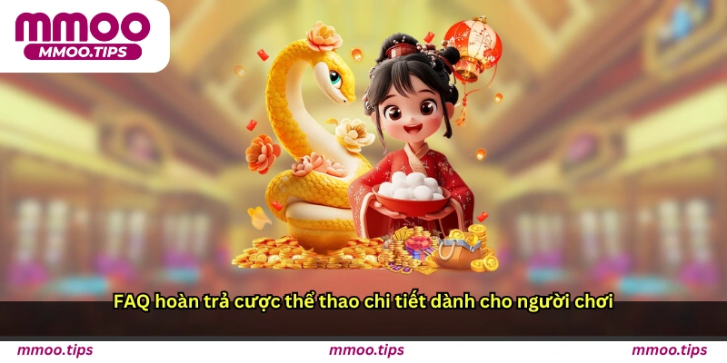 FAQ hoàn trả cược thể thao chi tiết dành cho người chơi