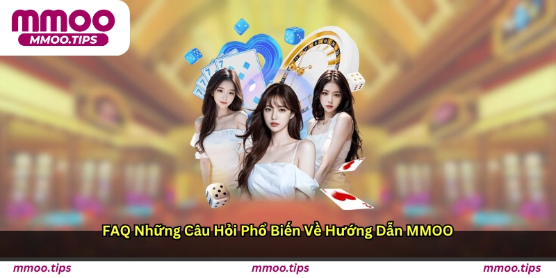 FAQ Những Câu Hỏi Phổ Biến Về Hướng Dẫn MMOO