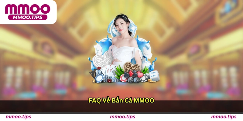 FAQ về bắn cá MMOO