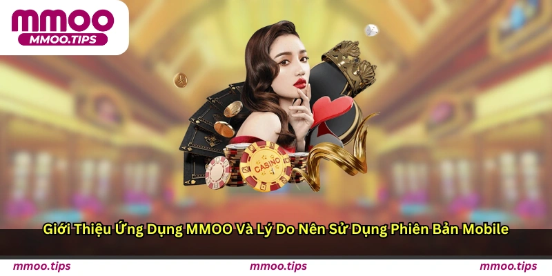 Giới thiệu ứng dụng MMOO và lý do nên sử dụng phiên bản mobile
