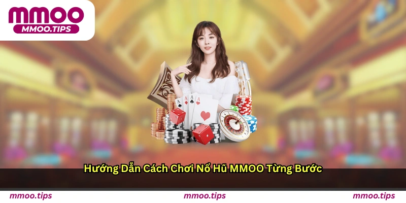Hướng dẫn cách chơi nổ hũ MMOO từng bước