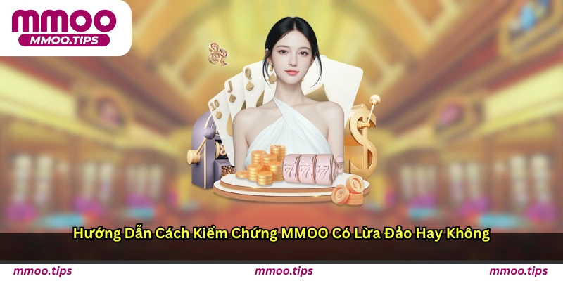 Hướng dẫn cách kiểm chứng MMOO có lừa đảo hay không