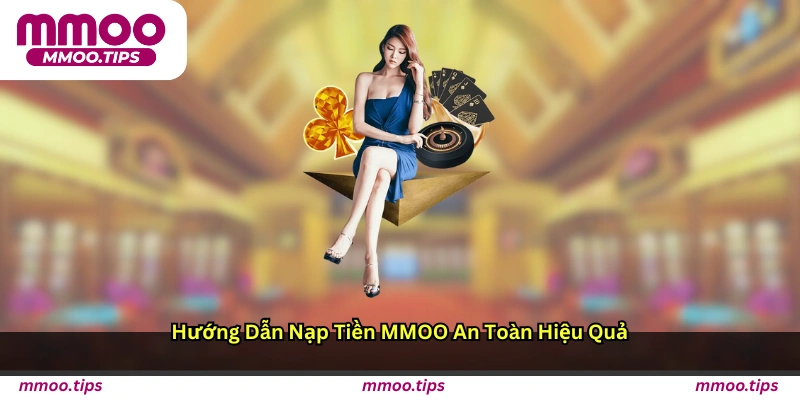 Hướng dẫn nạp tiền MMOO an toàn hiệu quả