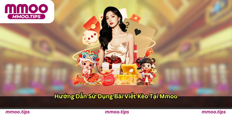 Hướng Dẫn Sử Dụng Bài Viết Kèo Tại Mmoo