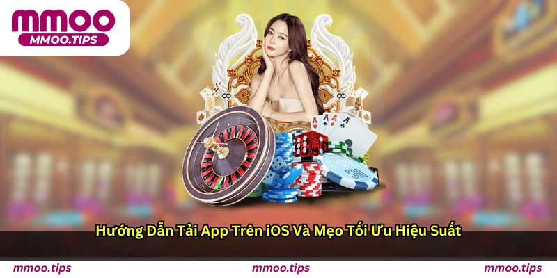 Hướng dẫn tải app trên iOS và mẹo tối ưu hiệu suất