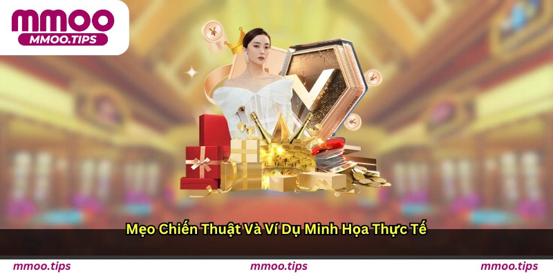 Mẹo Chiến Thuật Và Ví Dụ Minh Họa Thực Tế