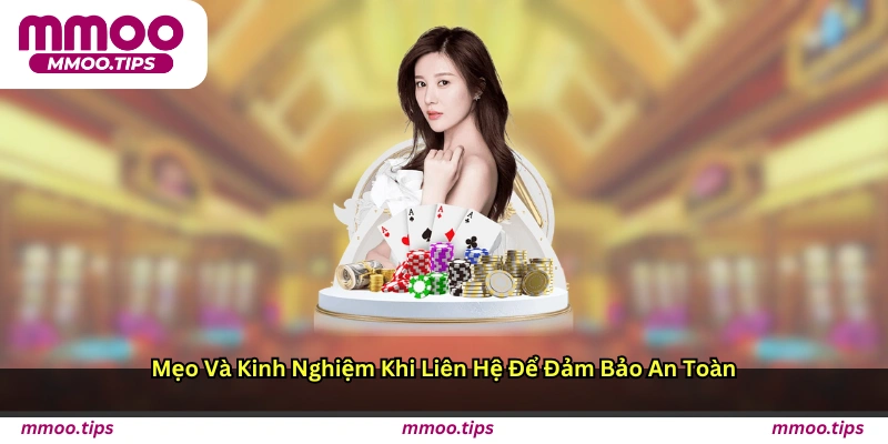 Mẹo và kinh nghiệm khi liên hệ để đảm bảo an toàn