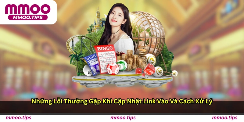 Những lỗi thường gặp khi cập nhật link vào và cách xử lý