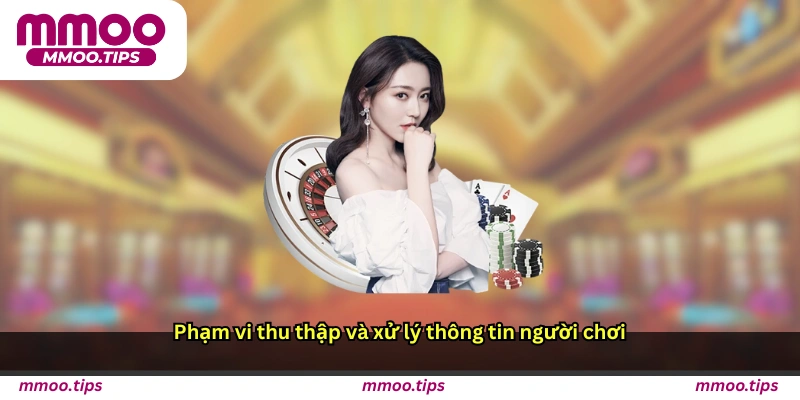 Phạm vi thu thập và xử lý thông tin người chơi