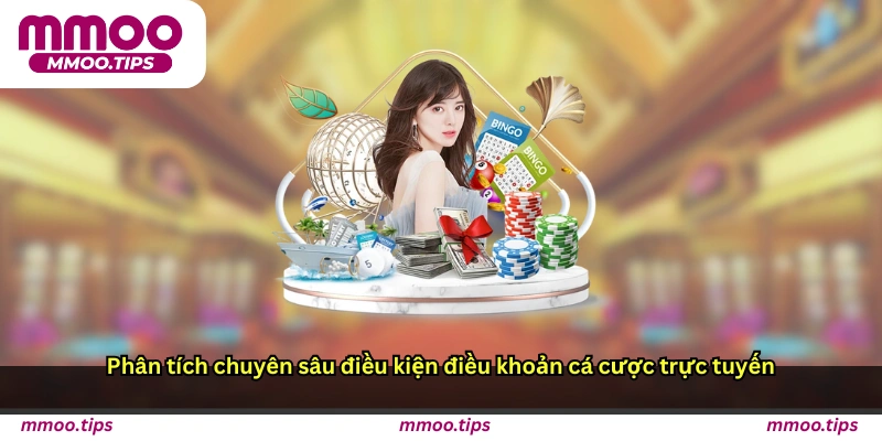 Phân tích chuyên sâu điều kiện điều khoản cá cược trực tuyến