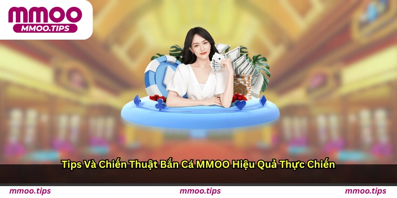 Tips và chiến thuật bắn cá MMOO hiệu quả thực chiến