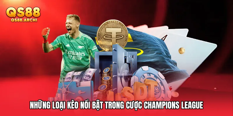 Những loại kèo nổi bật trong Cược Champions League