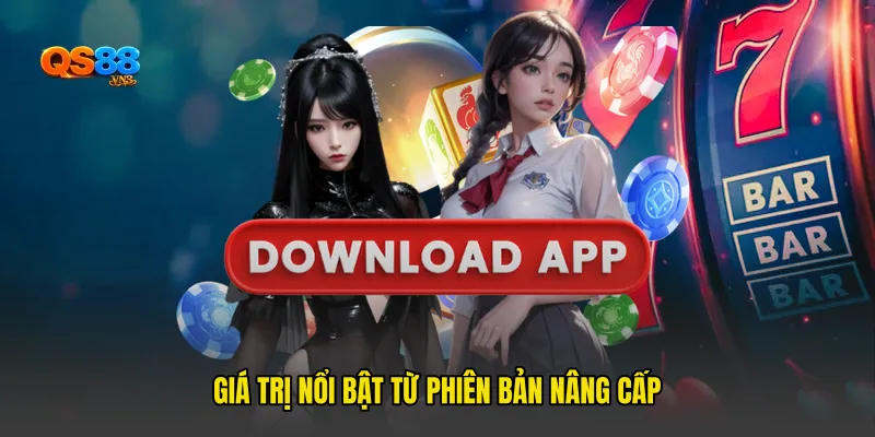 Giá Trị Nổi Bật Từ Phiên Bản Nâng Cấp