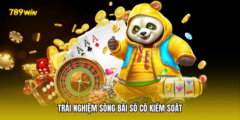 Trải nghiệm sòng bài số có kiểm soát