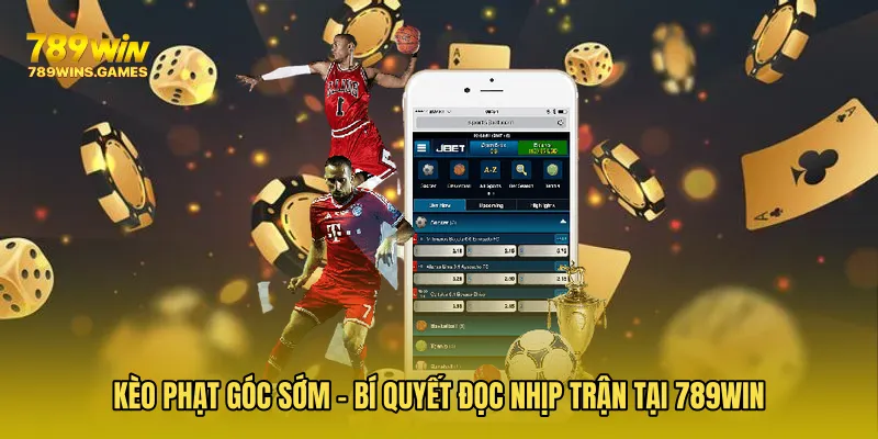 Kèo Phạt Góc Sớm - Bí Quyết Đọc Nhịp Trận Tại 789WIN