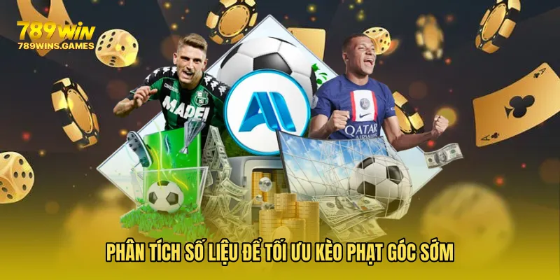 Phân tích số liệu để tối ưu Kèo Phạt Góc Sớm
